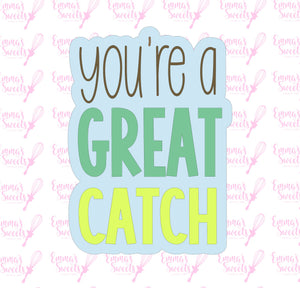 You're A Great Catch