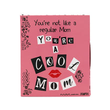 Load image into Gallery viewer, Greeting Card – “You’re Not Like a Regular Mom, You’re a Cool Mom” – 4.25″ x 5″