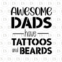 Load image into Gallery viewer, Awesome Dads Have Beards and Tattoos Script Stencil