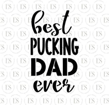 Load image into Gallery viewer, Best Pucking Dad Ever Script Stencil