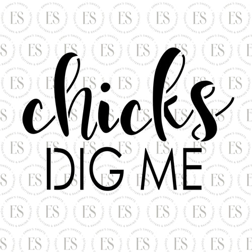 Chicks Dig Me Stencil