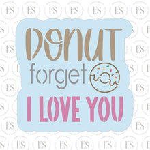 Load image into Gallery viewer, Donut Forget I Love You cutter