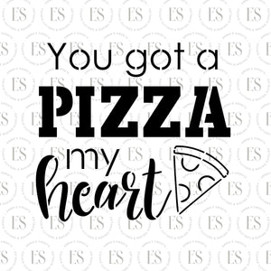 You Got A Pizza My Heart Stencil