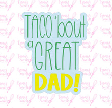 Load image into Gallery viewer, Taco Bout A Great Dad