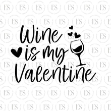 Load image into Gallery viewer, Wine Is My Valentine Stencil